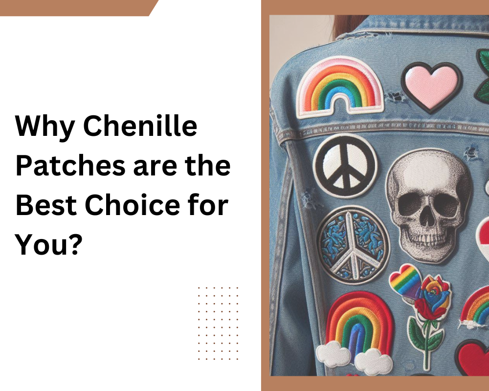 Why Chenille Patches are the Best Choice for You?