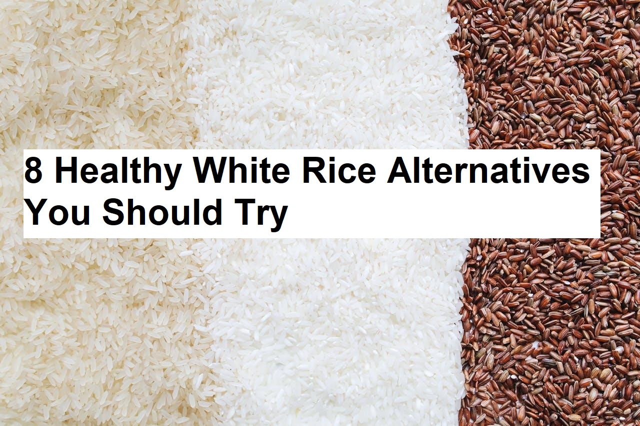 8 Healthy White Rice Alternatives You Should Try : Style Fitness Tips