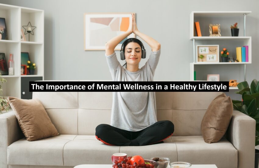 The Importance of Mental Wellness in a Healthy Lifestyle